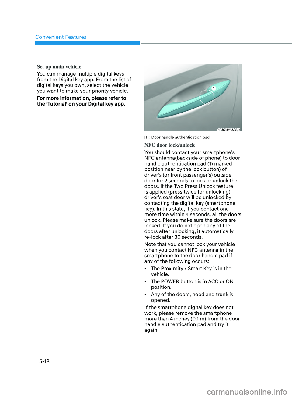 HYUNDAI SONATA 2021 Owners Manual Convenient Features
5-18
Set up main vehicle
You can manage multiple digital keys
from the Digital key app. From the list of
digital keys you own, select the vehicle
you want to make your priority HYUNDAI SONATA 2021 Owners Manual Convenient Features
5-18
Set up main vehicle
You can manage multiple digital keys
from the Digital key app. From the list of
digital keys you own, select the vehicle
you want to make your priority