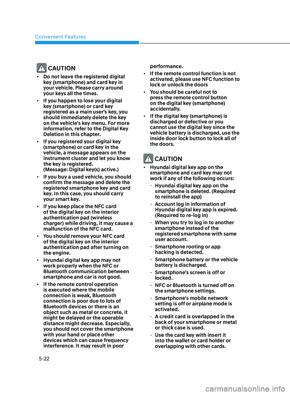 HYUNDAI SONATA 2021  Owners Manual Convenient Features
5-22
 CAUTION
•	Do not leave the registered digital 
key (smartphone) and card key in 
your vehicle. Please carry around 
your keys all the times.
•	 If you happen to lose your