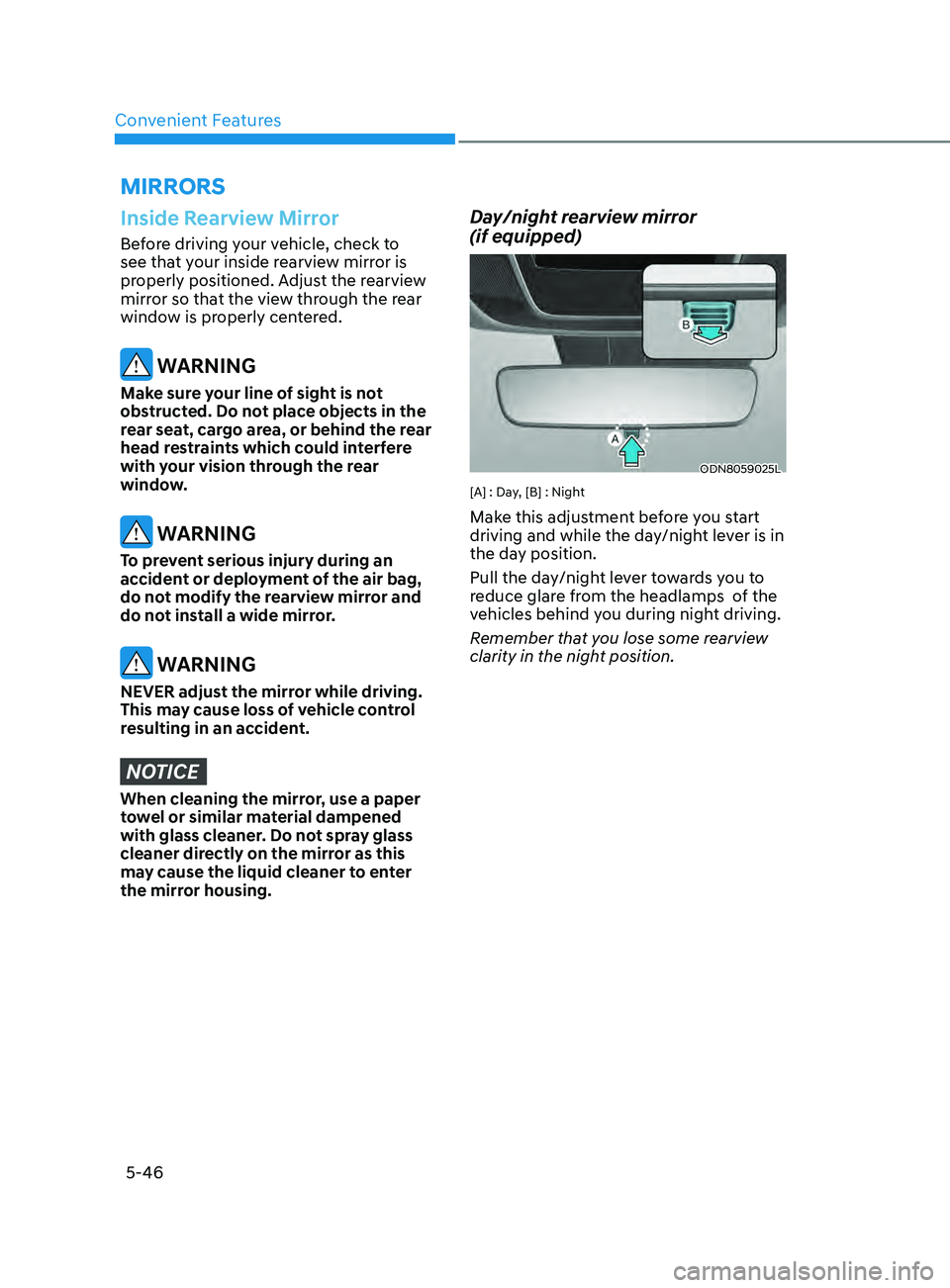 HYUNDAI SONATA 2021 Owners Manual Convenient Features5-46
mirrorS
Inside Rearview Mirror
Before driving your vehicle, check to
see that your inside rearview mirror is
properly positioned. Adjust the rearview
mirror so that the view HYUNDAI SONATA 2021 Owners Manual Convenient Features5-46
mirrorS
Inside Rearview Mirror
Before driving your vehicle, check to
see that your inside rearview mirror is
properly positioned. Adjust the rearview
mirror so that the view