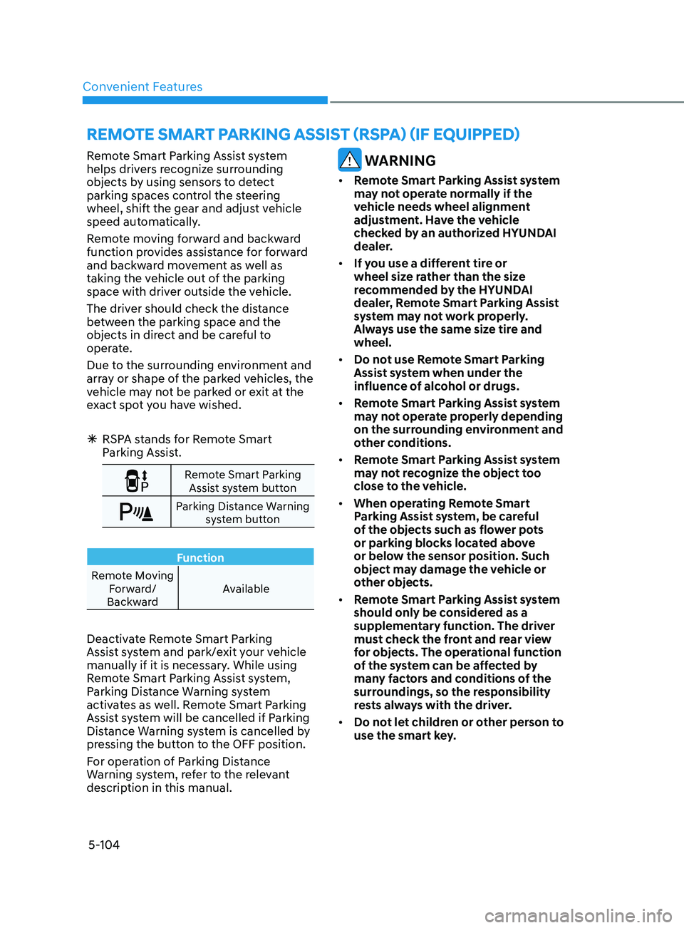 HYUNDAI SONATA 2021 Owners Manual Convenient Features5-104
remoT e S m A rT pA r K in G ASS i ST ( rS pA) ( if eQU ippe D)
Remote Smart Parking Assist system
helps drivers recognize surrounding
objects by using sensors to detect HYUNDAI SONATA 2021 Owners Manual Convenient Features5-104
remoT e S m A rT pA r K in G ASS i ST ( rS pA) ( if eQU ippe D)
Remote Smart Parking Assist system
helps drivers recognize surrounding
objects by using sensors to detect