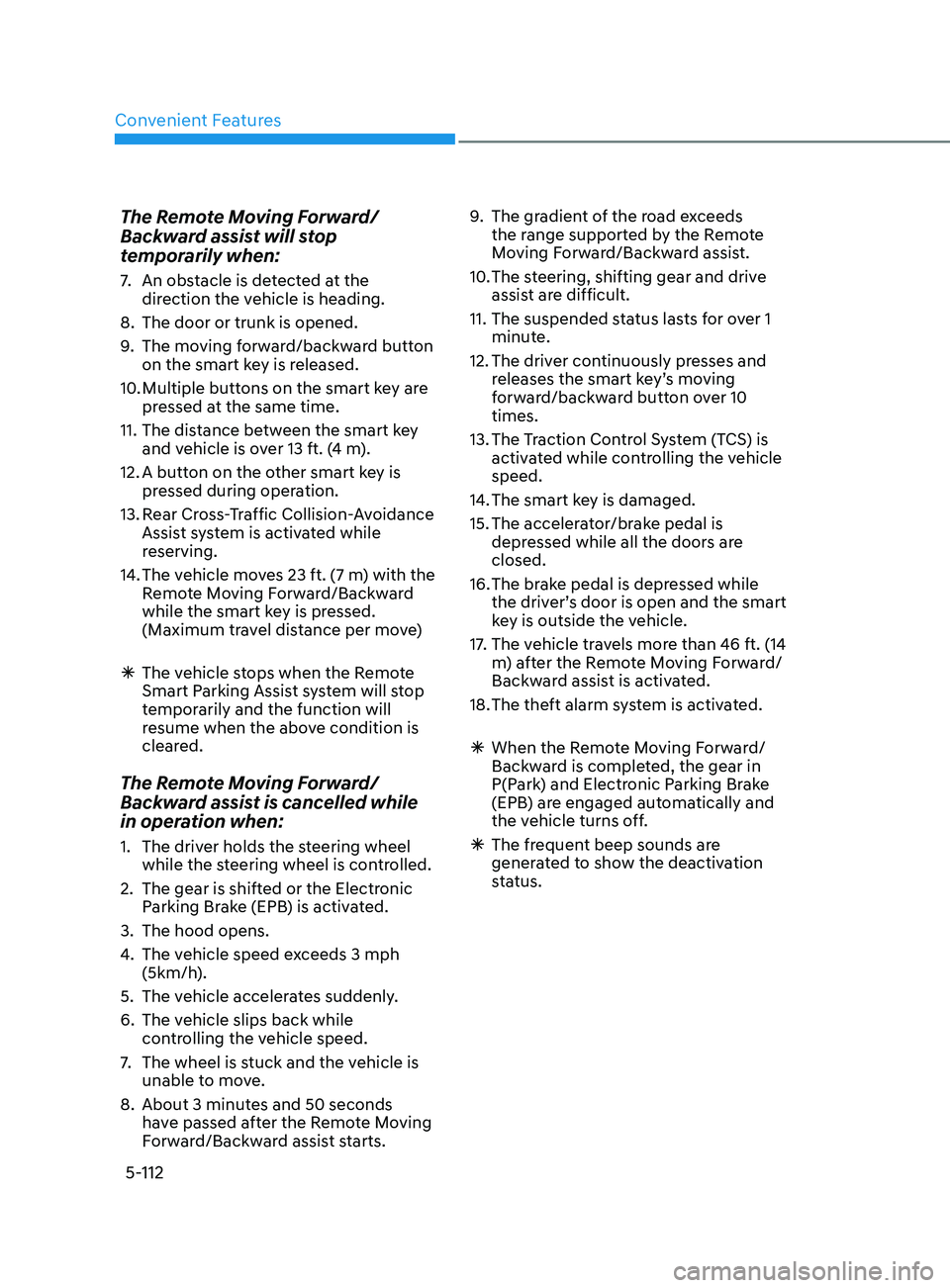 HYUNDAI SONATA 2021  Owners Manual Convenient Features
5-112
The Remote Moving Forward/
Backward assist will stop 
temporarily when:
7. An obstacle is detected at the direction the vehicle is heading.
8.
 
The door or trunk is opened.
