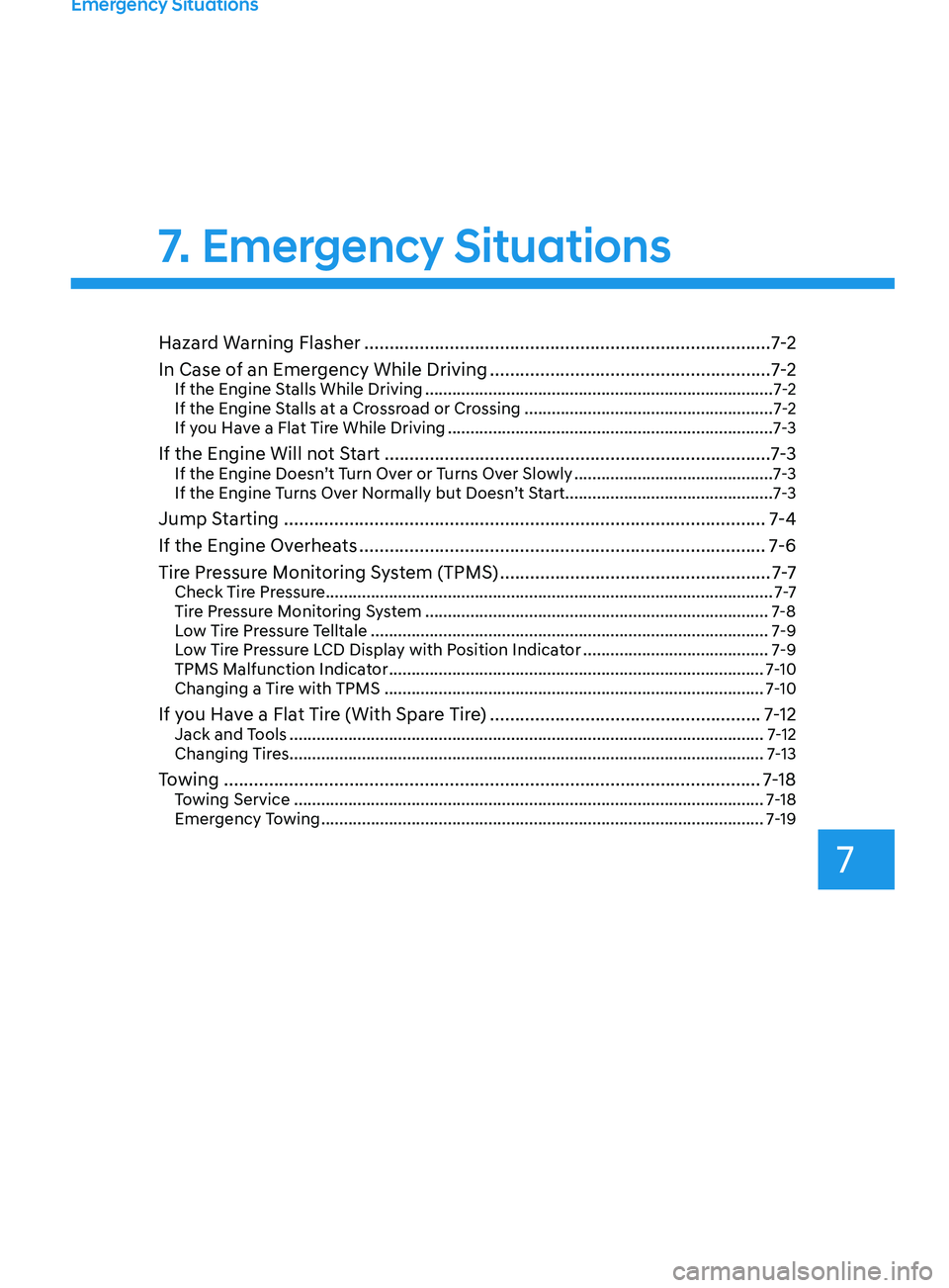 HYUNDAI SONATA 2021  Owners Manual Emergency Situations
Hazard Warning Flasher ........................................................................\
.........7 -2
In Case of an Emergency While Driving   ............................