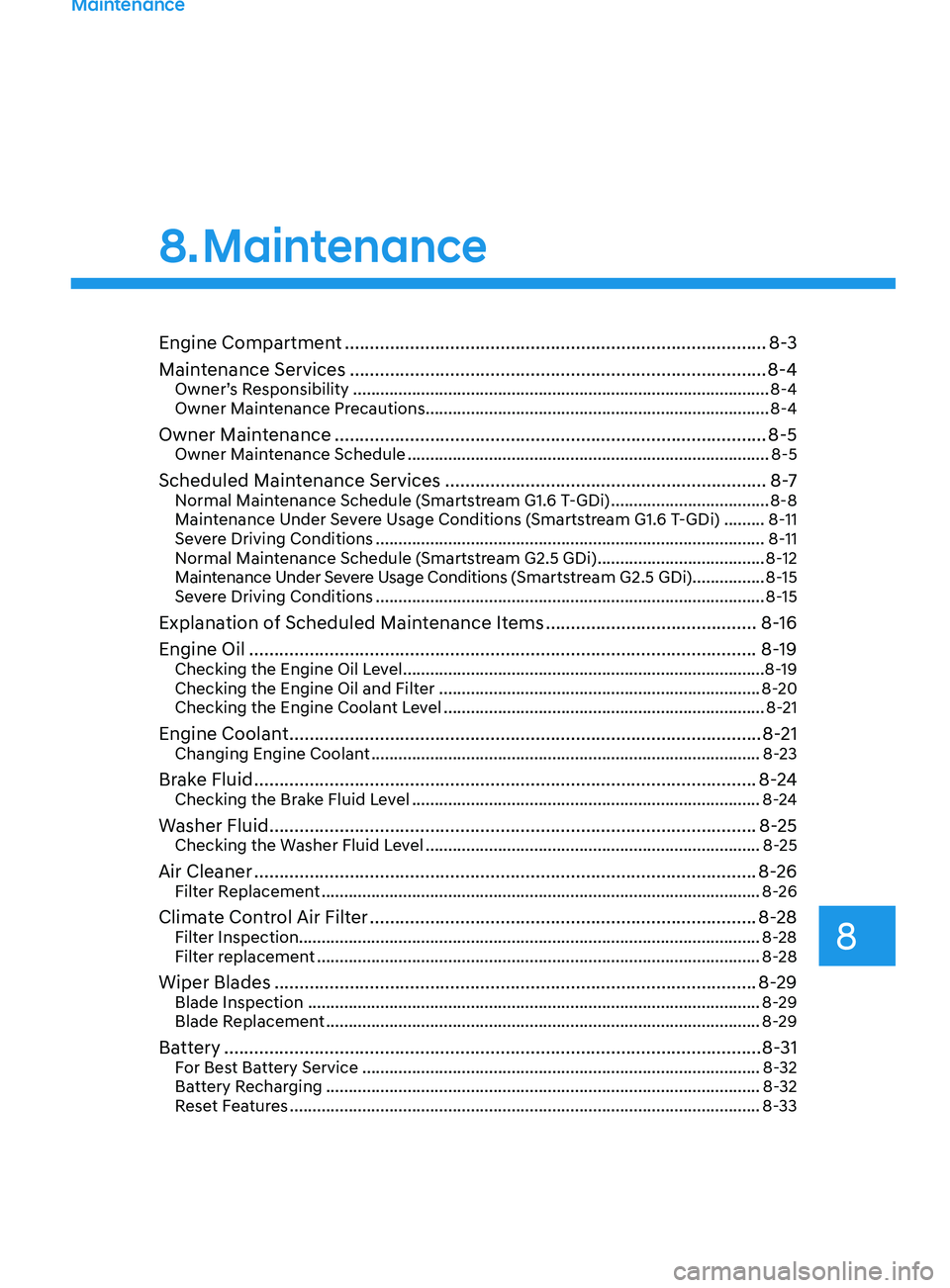 HYUNDAI SONATA 2021  Owners Manual Engine Compartment ........................................................................\
............8 -3
Maintenance Services   ...................................................................