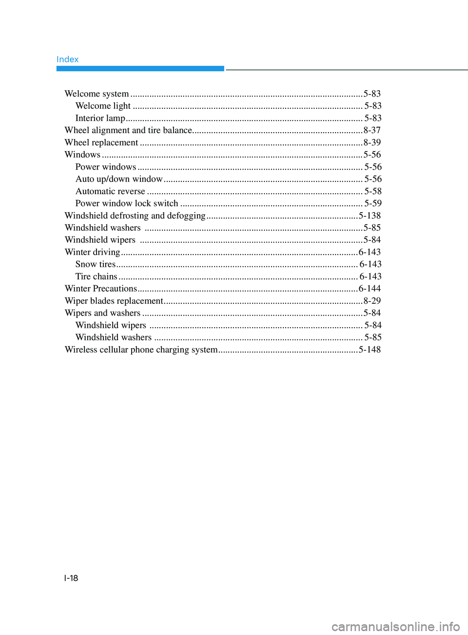 HYUNDAI SONATA 2021  Owners Manual IndexI-18
Welcome system  ........................................................................\
.......................... 5-83
Welcome light
 
 ...................................................