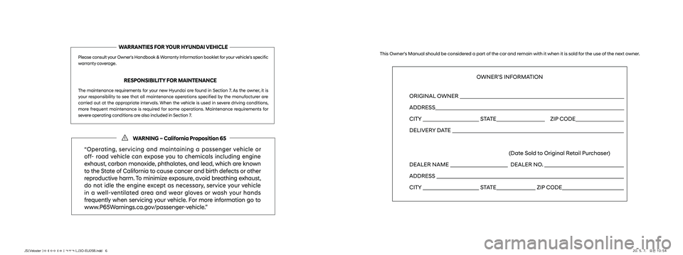 HYUNDAI VELOSTER 2021  Owners Manual WARRANTIES FOR YOUR HYUNDAI VEHICLE
Please consult your Owner's Handbook & Warranty Information booklet for your vehicle's specific 
warranty coverage.
   RESPONSIBILITY FOR MAINTENANCE
The ma