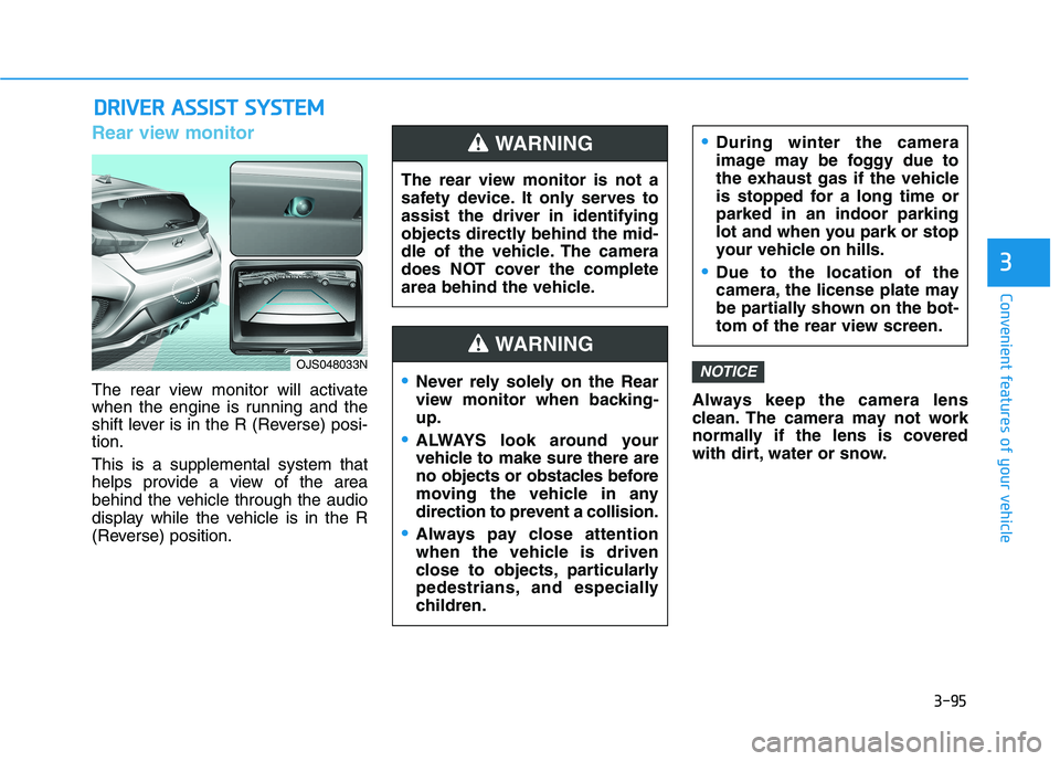 HYUNDAI VELOSTER 2021 Owners Manual 3-95
Convenient features of your vehicle
3
Rear view monitor
The rear view monitor will activate
when the engine is running and the
shift lever is in the R (Reverse) posi-
tion.
This is a supplemental HYUNDAI VELOSTER 2021 Owners Manual 3-95
Convenient features of your vehicle
3
Rear view monitor
The rear view monitor will activate
when the engine is running and the
shift lever is in the R (Reverse) posi-
tion.
This is a supplemental