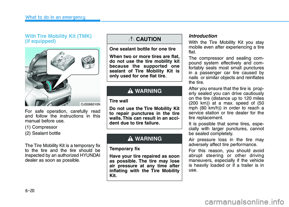 HYUNDAI VELOSTER 2021 Owners Manual 6-20
With Tire Mobility Kit (TMK)
(if equipped)
For safe operation, carefully read
and follow the instructions in this
manual before use.
(1) Compressor
(2) Sealant bottle
The Tire Mobility Kit is a HYUNDAI VELOSTER 2021 Owners Manual 6-20
With Tire Mobility Kit (TMK)
(if equipped)
For safe operation, carefully read
and follow the instructions in this
manual before use.
(1) Compressor
(2) Sealant bottle
The Tire Mobility Kit is a