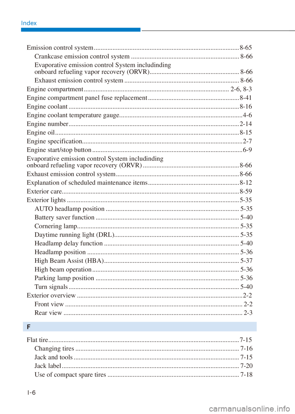 HYUNDAI VENUE 2021  Owners Manual Index
I-6
Emission control system ...................................................................................... 8-65
Crankcase emission control system ........................................