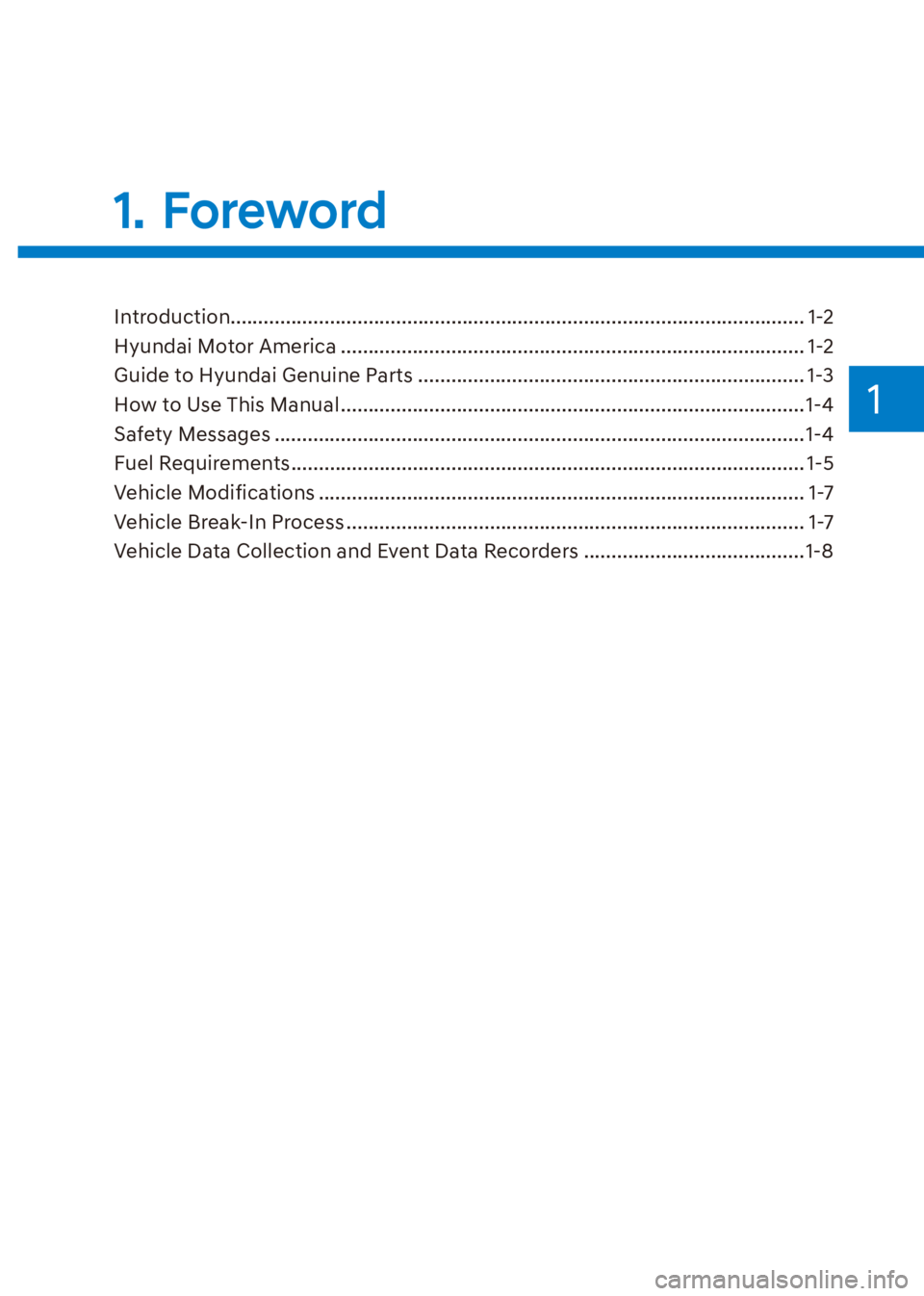 HYUNDAI VENUE 2021 Owners Manual 1
Introduction........................................................................................................ 1-2
Hyundai Motor America ....................................................... HYUNDAI VENUE 2021 Owners Manual 1
Introduction........................................................................................................ 1-2
Hyundai Motor America .......................................................