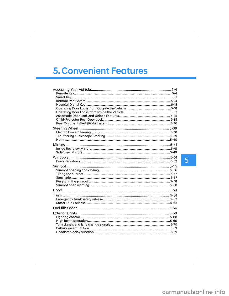 HYUNDAI ELANTRA 2022  Owners Manual 5. Convenient Features
Accessing Your Vehicle .................................................................................. 5-4Remote Key .........................................................