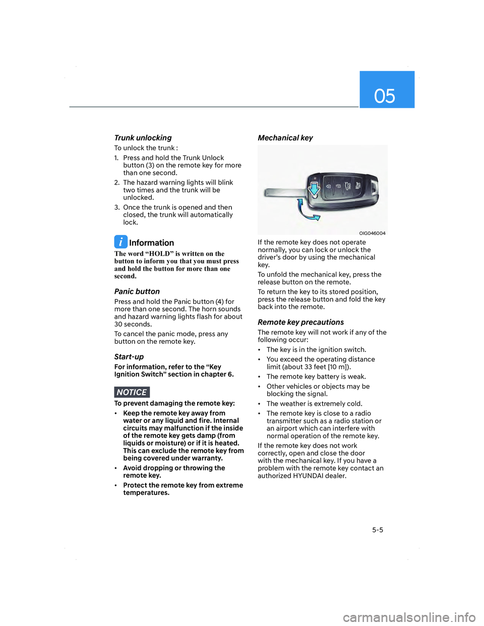 HYUNDAI ELANTRA 2022  Owners Manual 05
5-5
Trunk unlocking
To unlock the trunk :
1.  Press and hold the Trunk Unlock 
button (3) on the remote key for more 
than one second.
2.  The hazard warning lights will blink 
two times and the tr