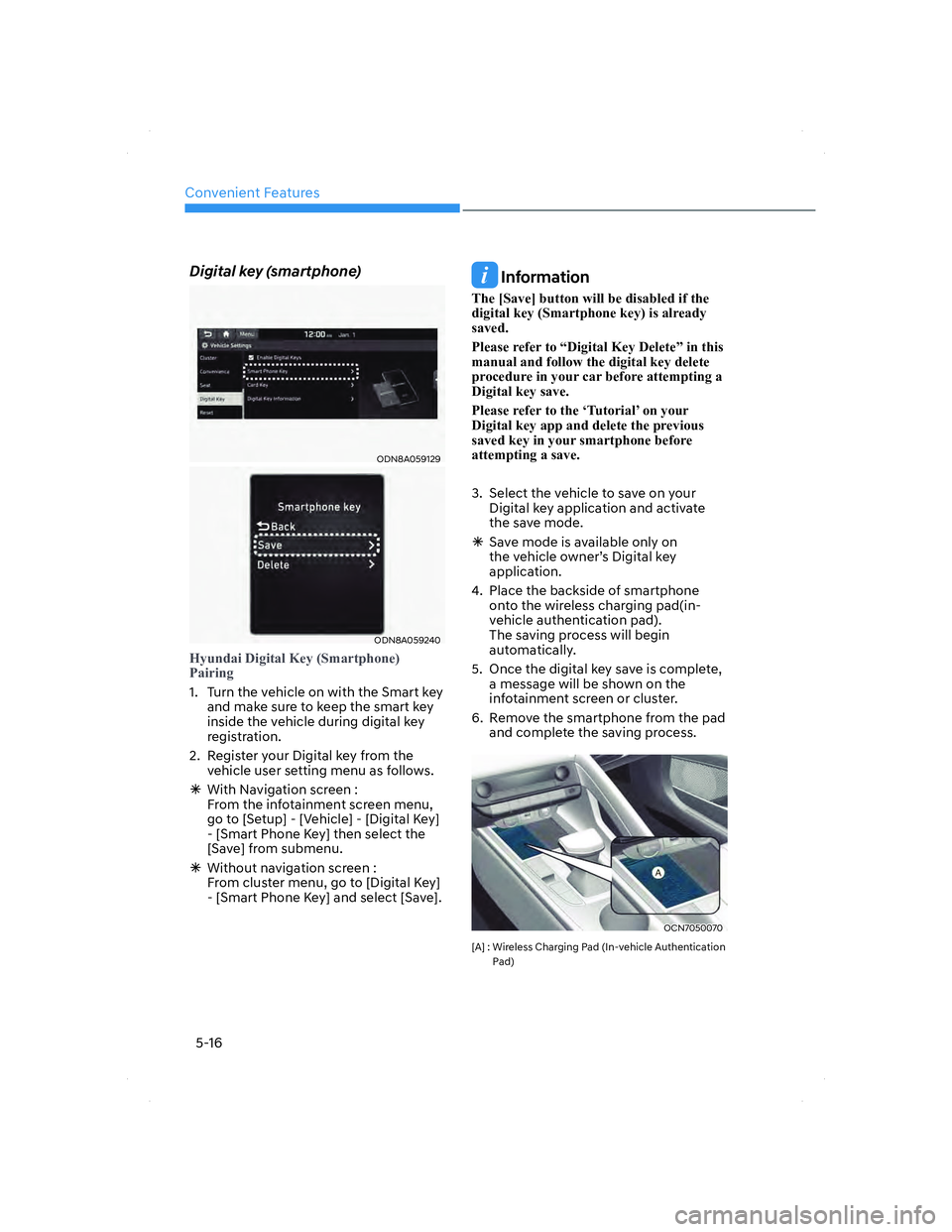 HYUNDAI ELANTRA 2022  Owners Manual Convenient Features
5-16
Digital key (smartphone)
ODN8A059129ODN8A059129
ODN8A059240ODN8A059240
�+�\�X�Q�G�D�L���L�J�L�W�D�O��.�H�\���6�P�D�U�W�S�K�R�Q�H��
�3�D�L�U�L�Q�J
1.  Turn the vehicle o