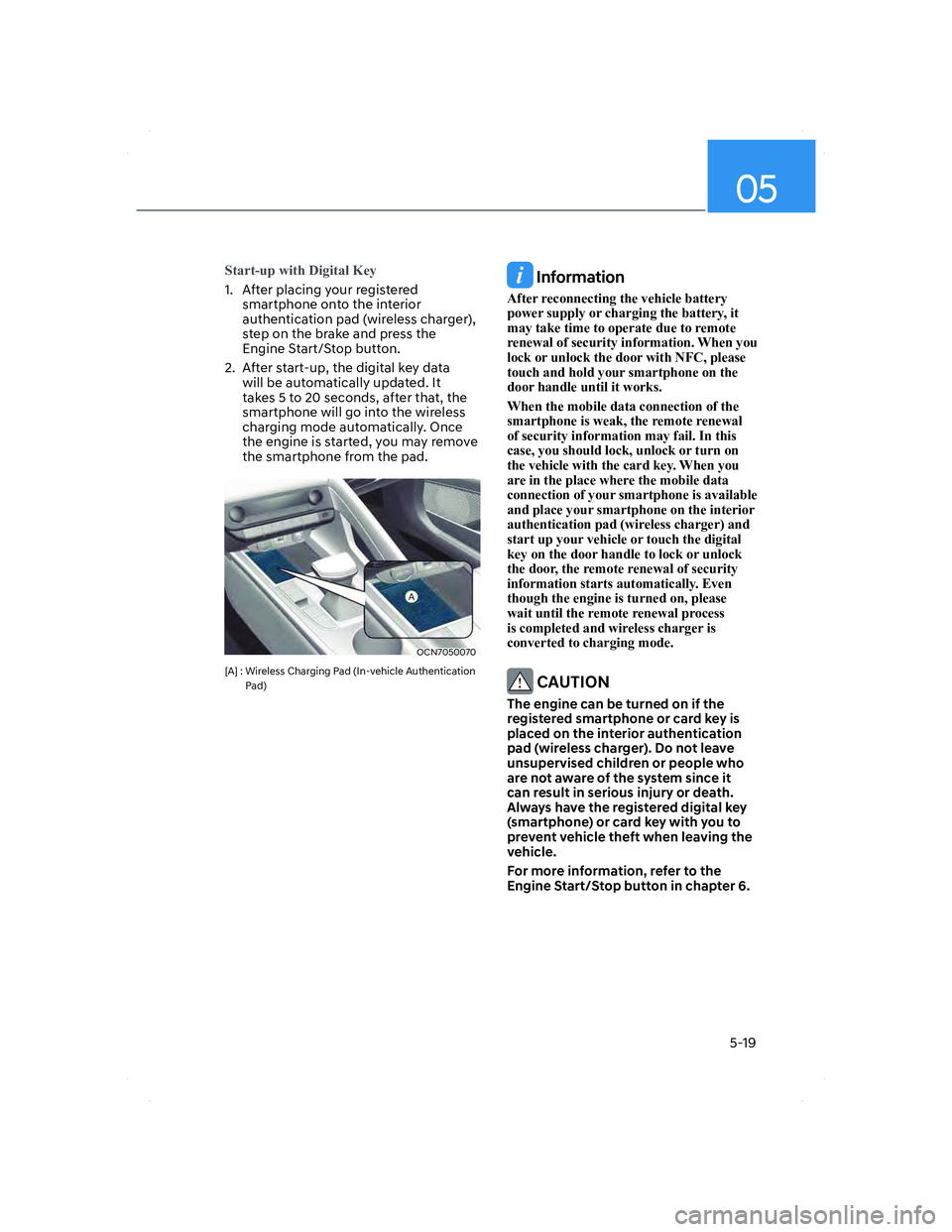 HYUNDAI ELANTRA 2022  Owners Manual 05
5-19
�6�W�D�U�W��X�S��Z�L�W�K���L�J�L�W�D�O��.�H�\
1.  After placing your registered 
smartphone onto the interior 
authentication pad (wireless charger), 
step on the brake and press the 
Eng