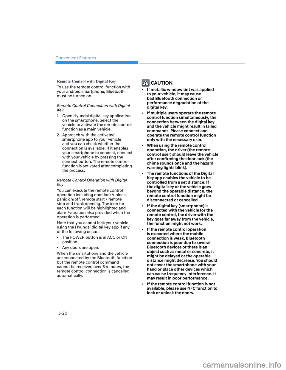 HYUNDAI ELANTRA 2022  Owners Manual Convenient Features
5-20
�5�H�P�R�W�H��&�R�Q�W�U�R�O��Z�L�W�K���L�J�L�W�D�O��.�H�\
To use the remote control function with 
your android smartphone, Bluetooth 
must be turned on.
Remote Control C