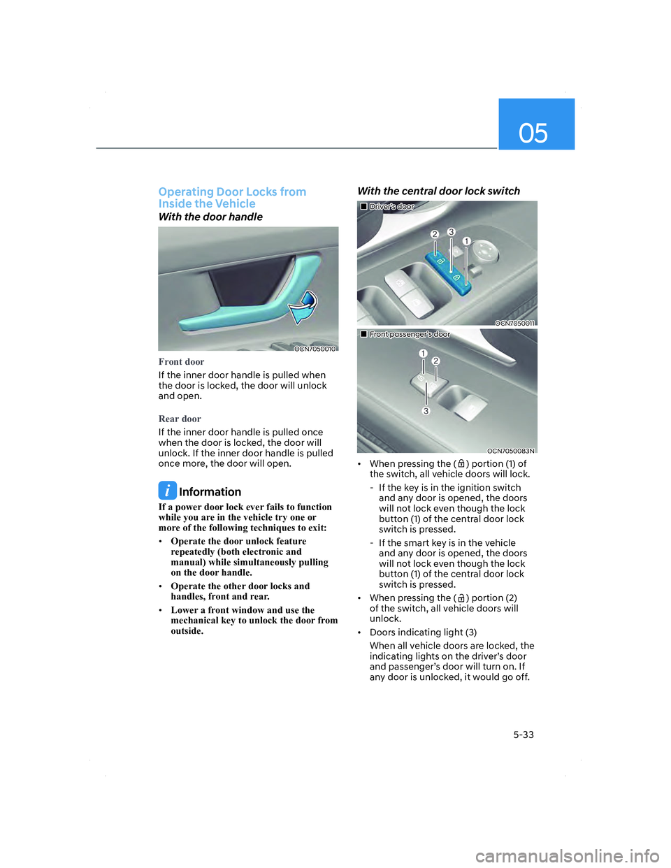 HYUNDAI ELANTRA 2022  Owners Manual 05
5-33
 Operating Door Locks from 
Inside the Vehicle
With the door handle
OCN7050010OCN7050010
�)�U�R�Q�W��G�R�R�U
If the inner door handle is pulled when 
the door is locked, the door will unlock 