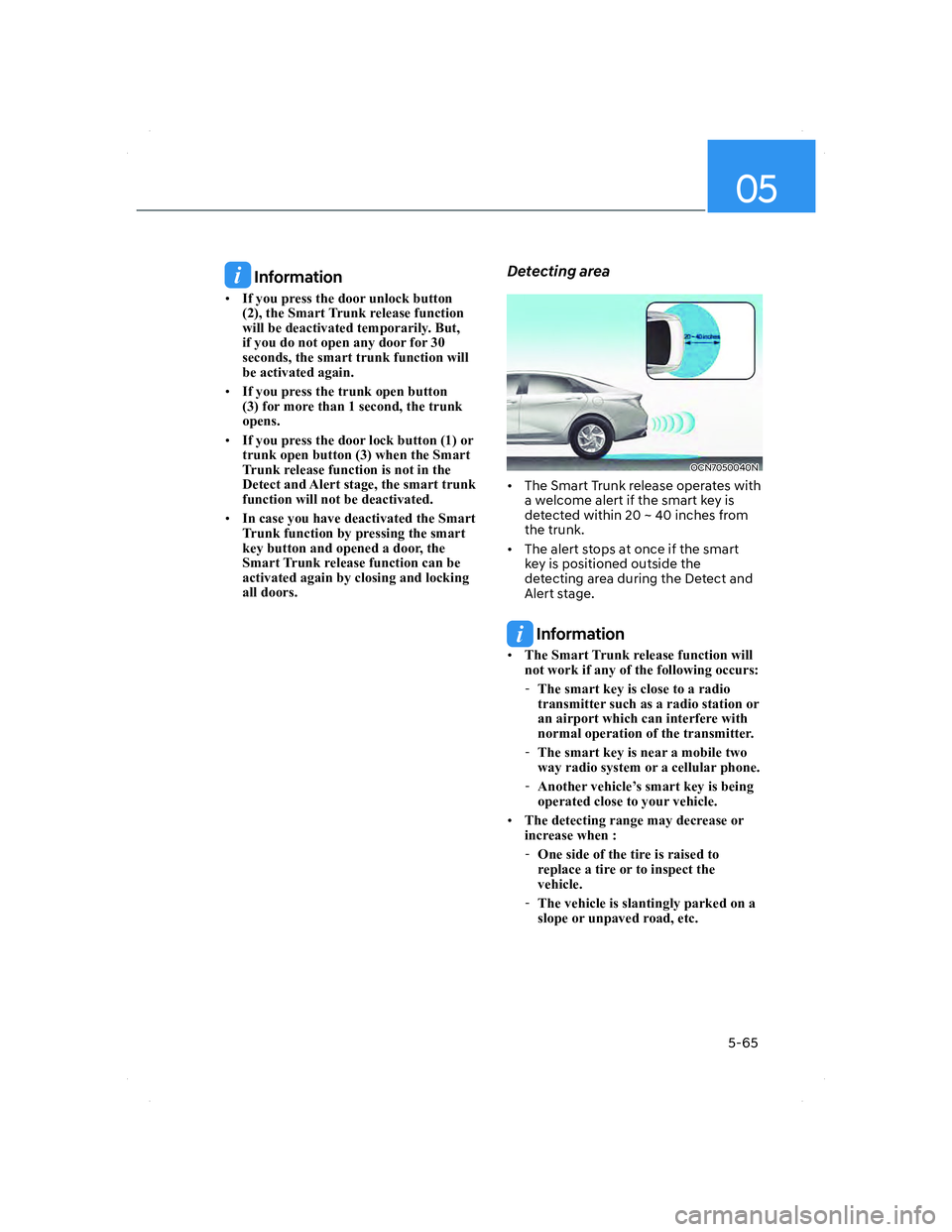 HYUNDAI ELANTRA 2022  Owners Manual 05
5-65
 Information
• �,�I��\�R�X��S�U�H�V�V��W�K�H��G�R�R�U��X�Q�O�R�F�N��E�X�W�W�R�Q�
������W�K�H��6�P�D�U�W��7�U�X�Q�N��U�H�O�H�D�V�H��I�X�Q�F�W�L�R�Q�
�Z�L�O�O��E�H��G�H�D�F�