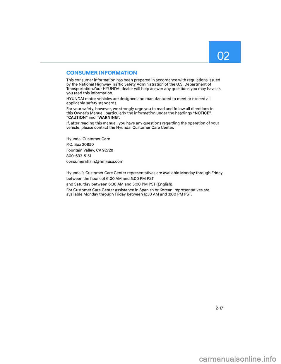 HYUNDAI ELANTRA 2022 Owners Manual 02
2-17
CONSUMER INFORMATION
This consumer information has been prepared in accordance with regulations issued 
by the National Highway Traffic Safety Administration of the U.S. Department of 
Transpo