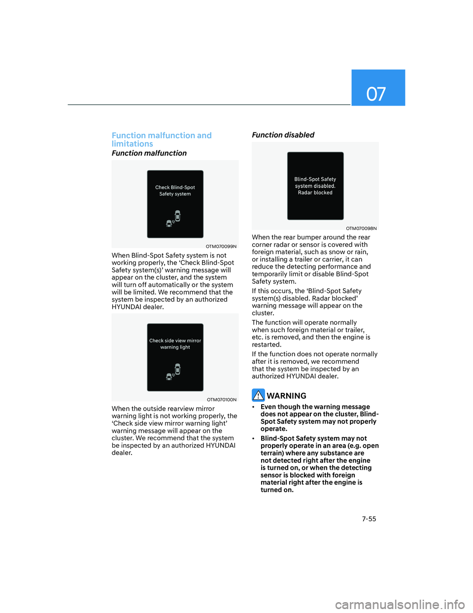 HYUNDAI ELANTRA 2022  Owners Manual 07
7-55
Function malfunction and 
limitations
Function malfunction
OTM070099N
When Blind-Spot Safety system is not 
working properly, the ‘Check Blind-Spot 
�6�D�I�H�W�\��V�\�V�W�H�P��V�T��Z�D�