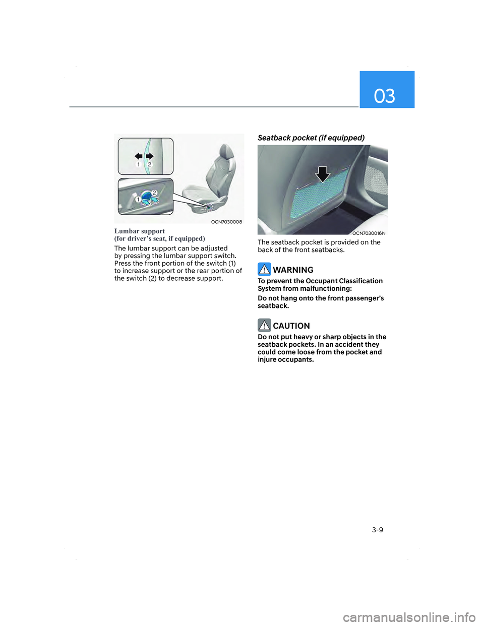 HYUNDAI ELANTRA 2022 Owners Guide 03
3-9
OCN7030008OCN7030008
�/�X�P�E�D�U��V�X�S�S�R�U�W�
��I�R�U��G�U�L�Y�H�U�
