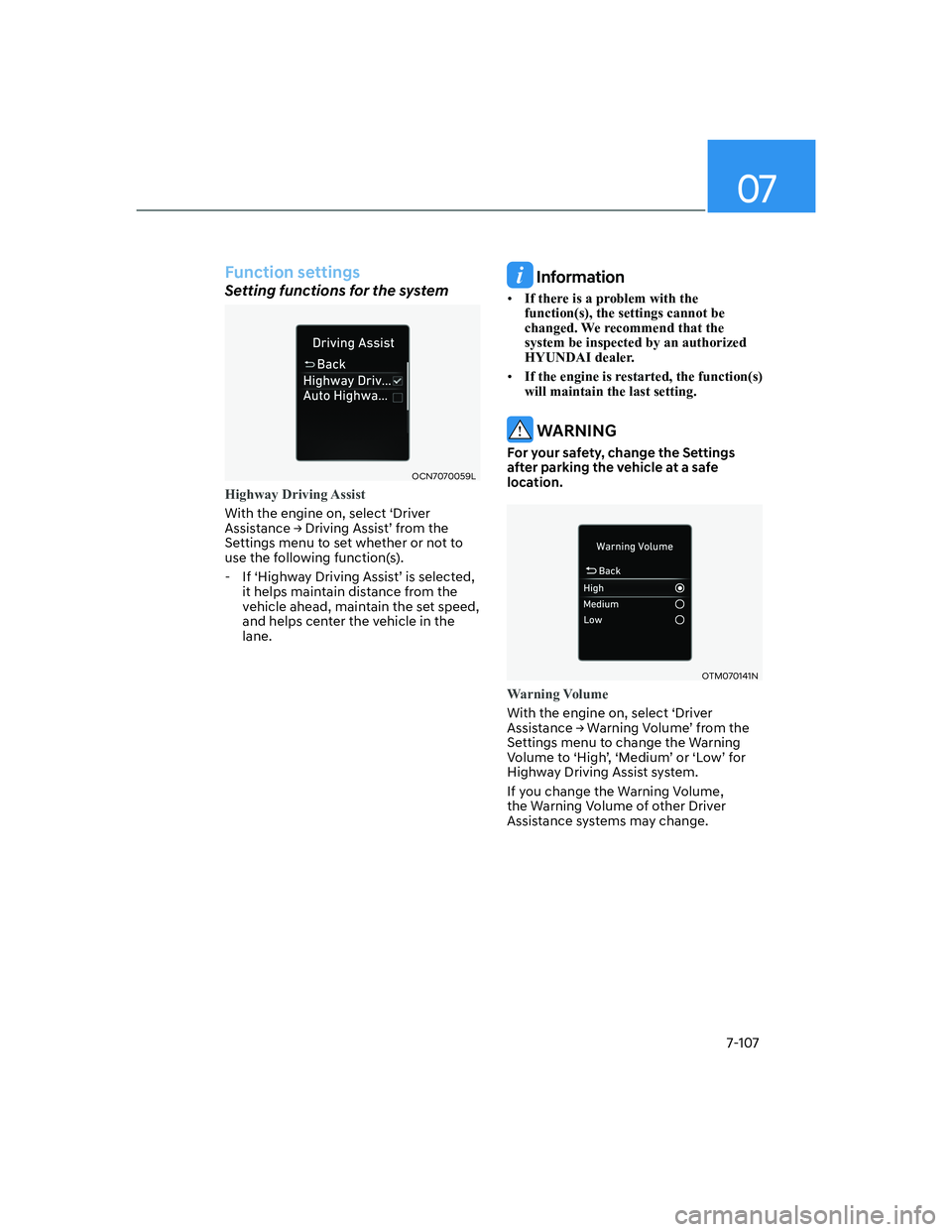 HYUNDAI ELANTRA 2022  Owners Manual 07
7-107
Function settings
Setting functions for the system
OCN7070059L 
Highway Driving Assist
With the engine on, select ‘Driver 
�$�V�V�L�V�W�D�Q�F�H�