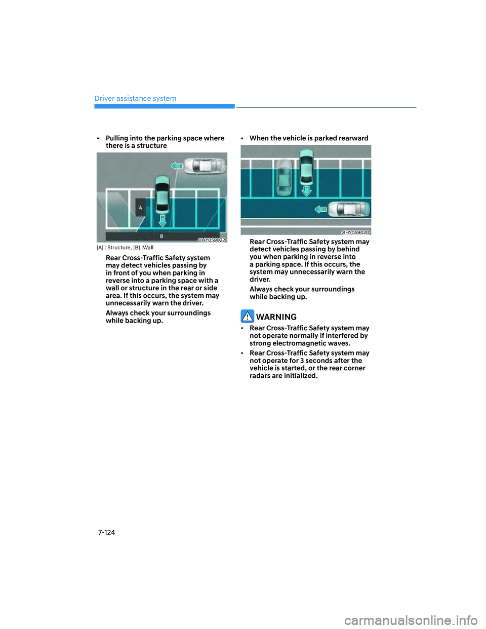 HYUNDAI ELANTRA 2022  Owners Manual Driver assistance system
7-124
[�Pulling into the parking space where 
there is a structure 
OHY059022[A] : Structure, [B] :Wall
Rear Cross-Traffic Safety system 
may detect vehicles passing by 
in 