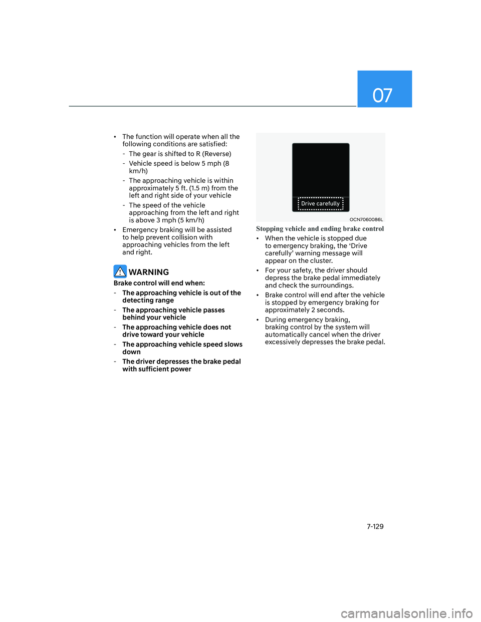 HYUNDAI ELANTRA 2022  Owners Manual 07
7-129
[�The function will operate when all the 
following conditions are satisfied:
  - The gear is shifted to R (Reverse)
  - Vehicle speed is below 5 mph (8 
km/h)
  - The approaching vehicle i