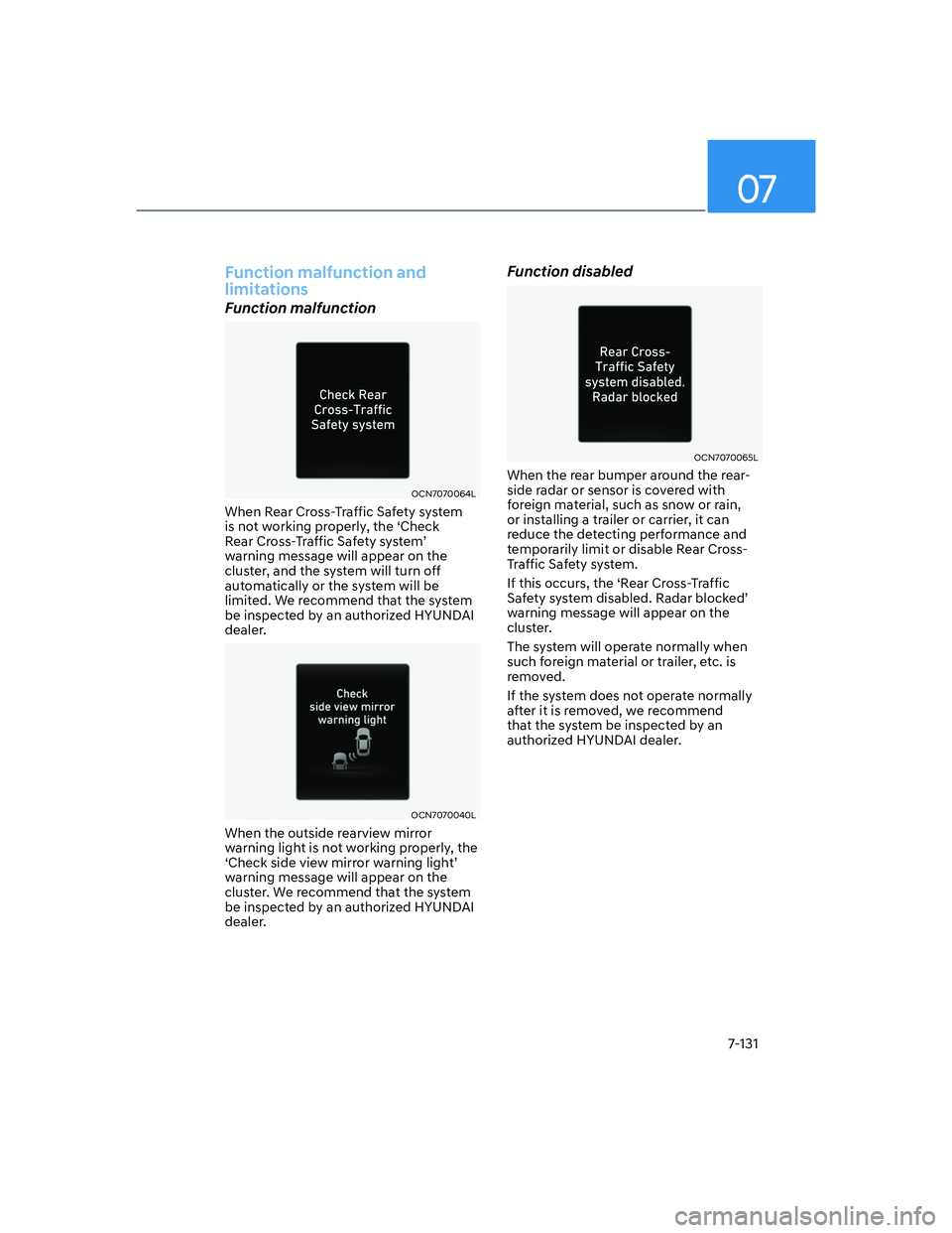 HYUNDAI ELANTRA 2022  Owners Manual 07
7-131
Function malfunction and 
limitations
Function malfunction
OCN7070064L
When Rear Cross-Traffic Safety system 
is not working properly, the ‘Check 
�5�H�D�U��&�U�R�V�V��7�U�D�I�I�L�F��6�D