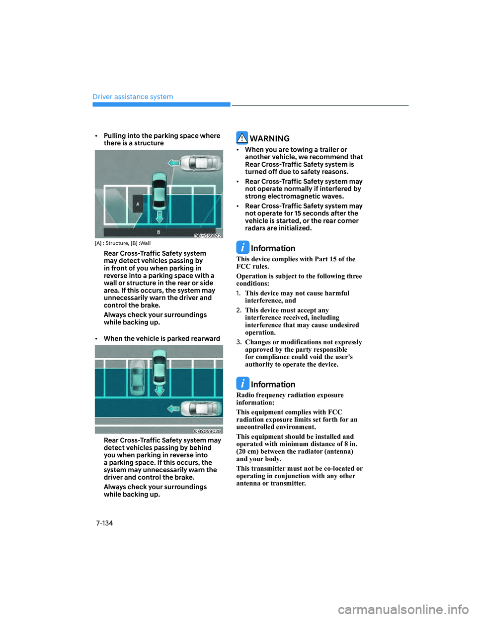 HYUNDAI ELANTRA 2022  Owners Manual Driver assistance system
7-134
[�Pulling into the parking space where 
there is a structure 
OHY059022[A] : Structure, [B] :Wall
Rear Cross-Traffic Safety system 
may detect vehicles passing by 
in 