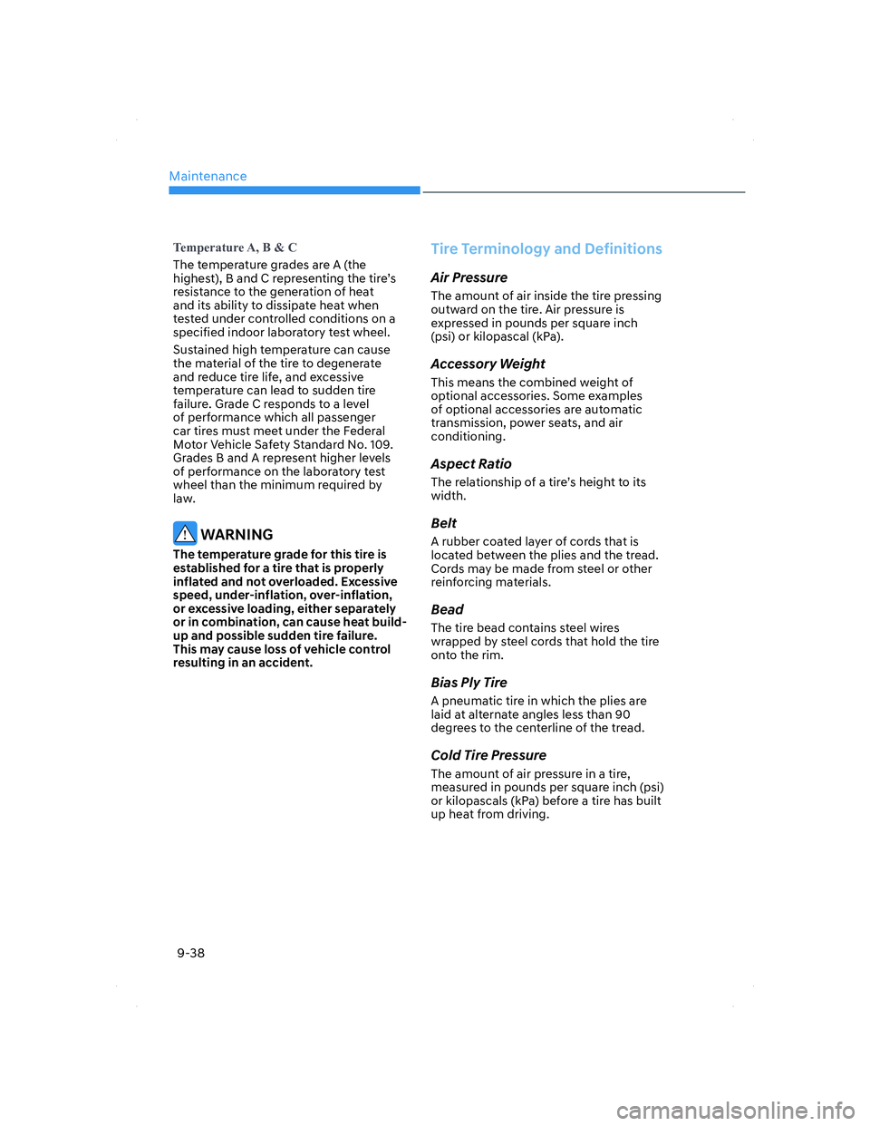 HYUNDAI ELANTRA 2022  Owners Manual Maintenance
9-38
�7�H�P�S�H�U�D�W�X�U�H��$���%��	��&
The temperature grades are A (the 
highest), B and C representing the tire’s 
resistance to the generation of heat 
and its ability to dissi