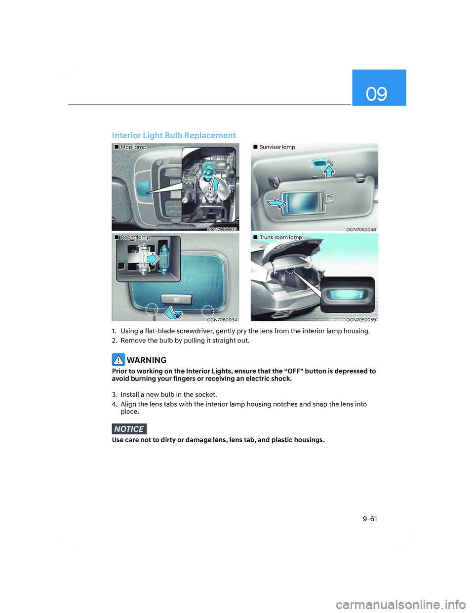 HYUNDAI ELANTRA 2022  Owners Manual 09
9-61
Interior Light Bulb Replacement
���„�„Sunvisor lampSunvisor lamp
OCN7050058OCN7050058
���„�„Trunk room lampTrunk room lamp
OCN7050059OCN7050059
���„�„Map lampMap lamp
OCN7080