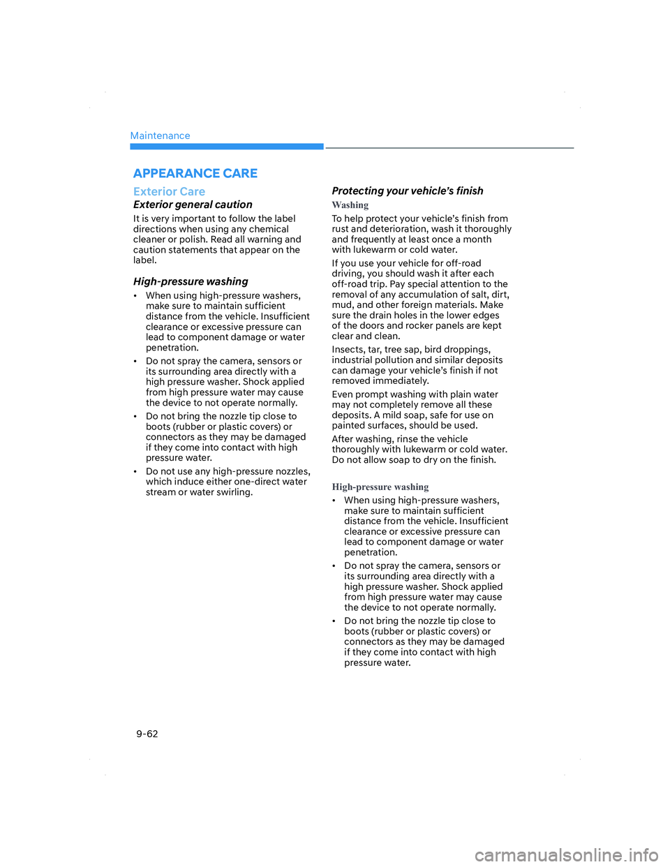 HYUNDAI ELANTRA 2022  Owners Manual Maintenance
9-62
APPEARANCE CARE
Exterior Care
Exterior general caution
It is very important to follow the label 
directions when using any chemical 
cleaner or polish. Read all warning and 
caution s