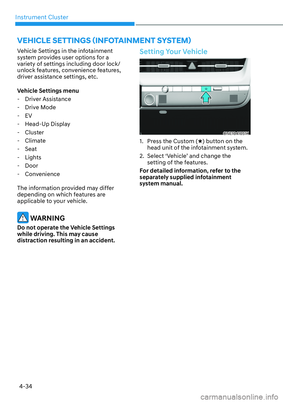HYUNDAI IONIQ 5 2022  Owners Manual Instrument Cluster
4-34
�9�(�+�,�&�/�(��6�(�7�7�,�1�*�6�