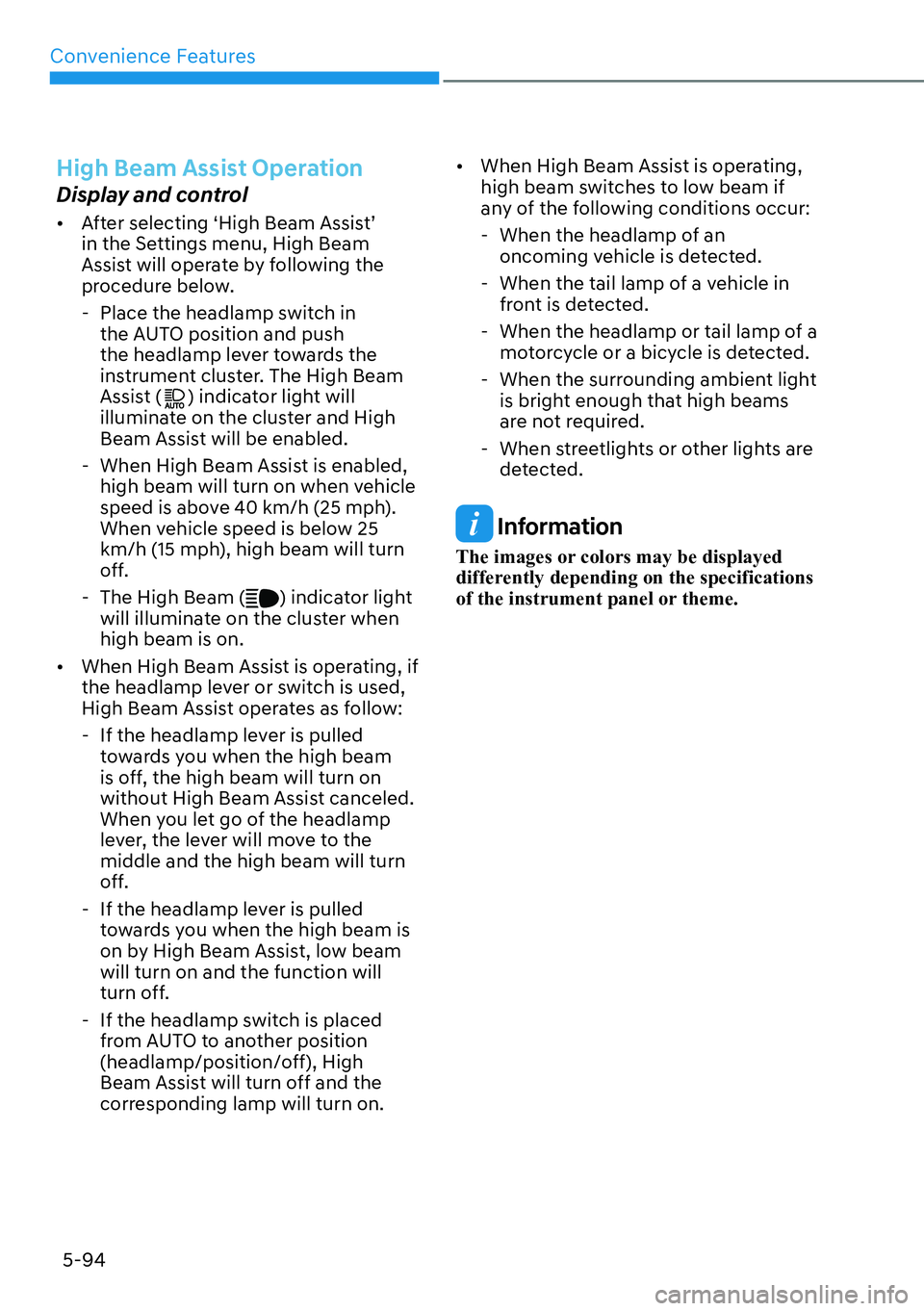 HYUNDAI IONIQ 5 2022 Service Manual Convenience Features
5-94
High Beam Assist Operation
Display and control
[�After selecting ‘High Beam Assist’ 
in the Settings menu, High Beam 
Assist will operate by following the 
procedure be