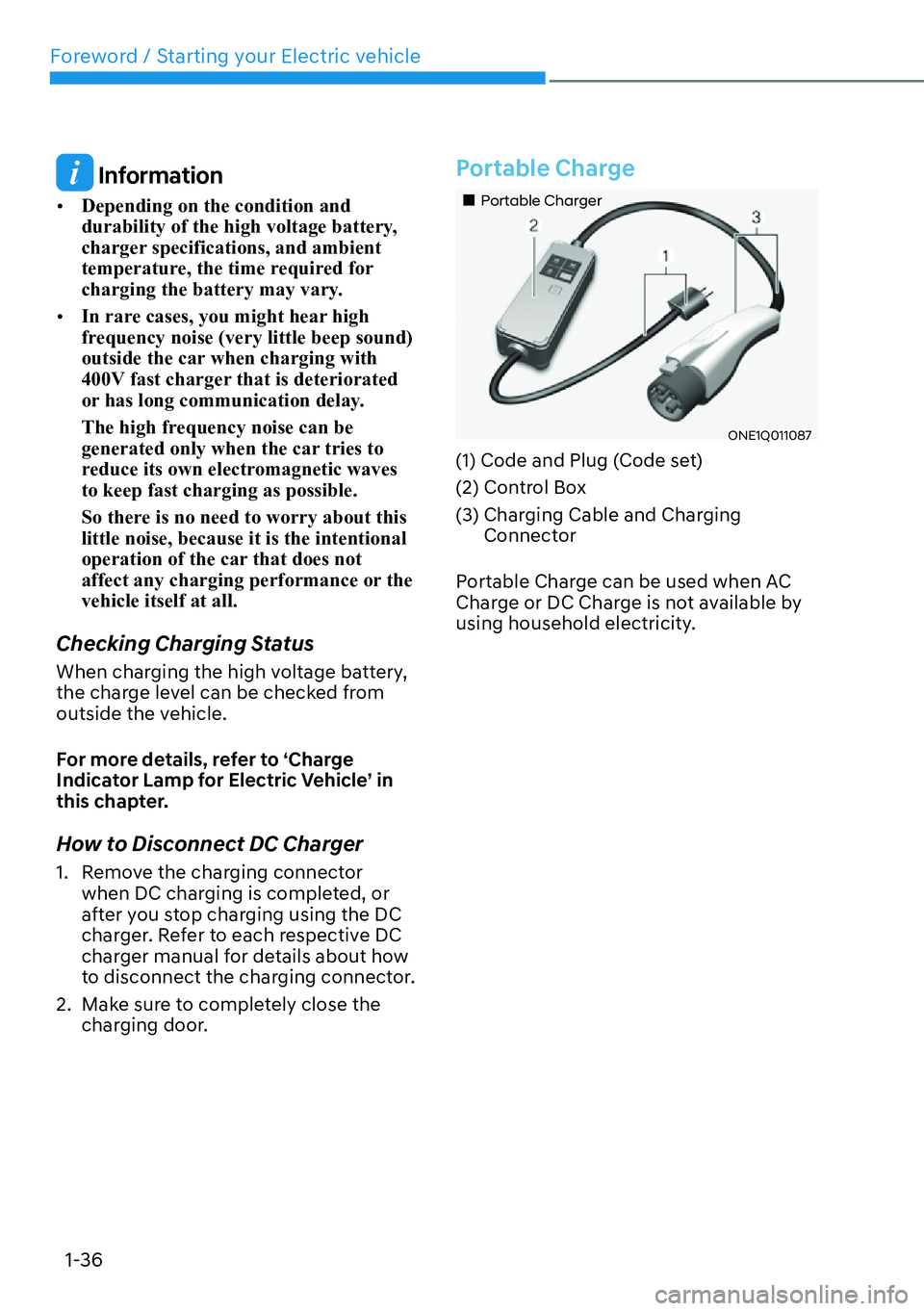 HYUNDAI IONIQ 5 2022 Service Manual Foreword / Starting your Electric vehicle
1-36
 Information
[�Depending on the condition and 
durability of the high voltage battery, 
charger specifications, and ambient 
temperature, the time requ