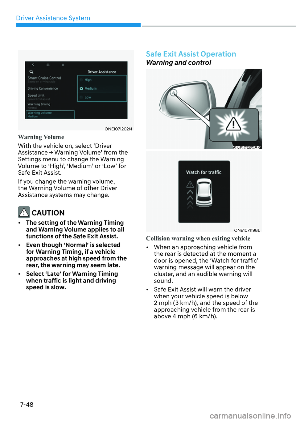 HYUNDAI IONIQ 5 2022  Owners Manual Driver Assistance System
7-48
ONE1071202N
Warning Volume
With the vehicle on, select ‘Driver 
�$�V�V�L�V�W�D�Q�F�H�