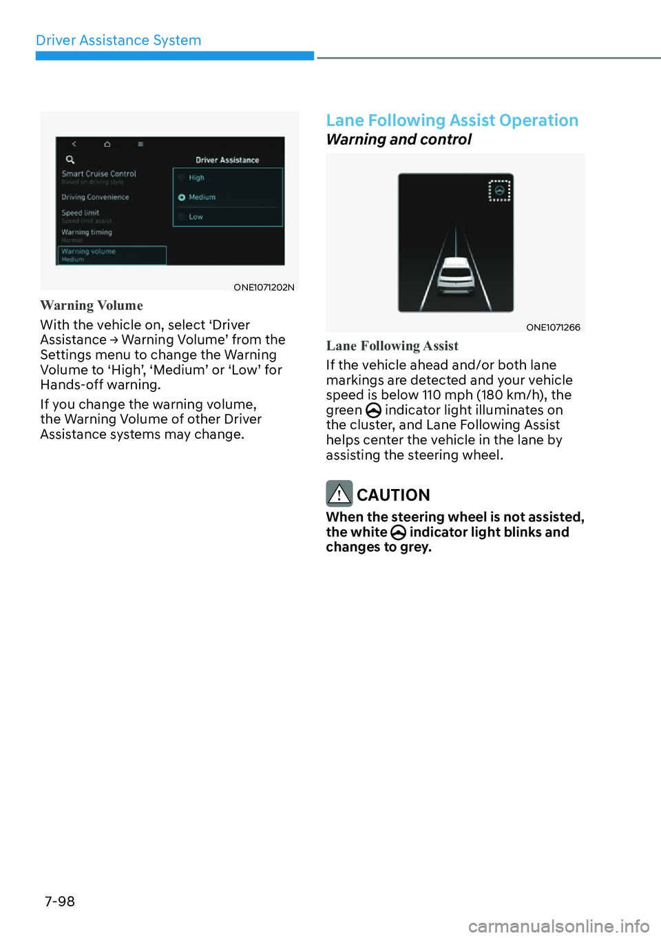 HYUNDAI IONIQ 5 2022  Owners Manual Driver Assistance System
7-98
ONE1071202N
Warning Volume
With the vehicle on, select ‘Driver 
�$�V�V�L�V�W�D�Q�F�H�