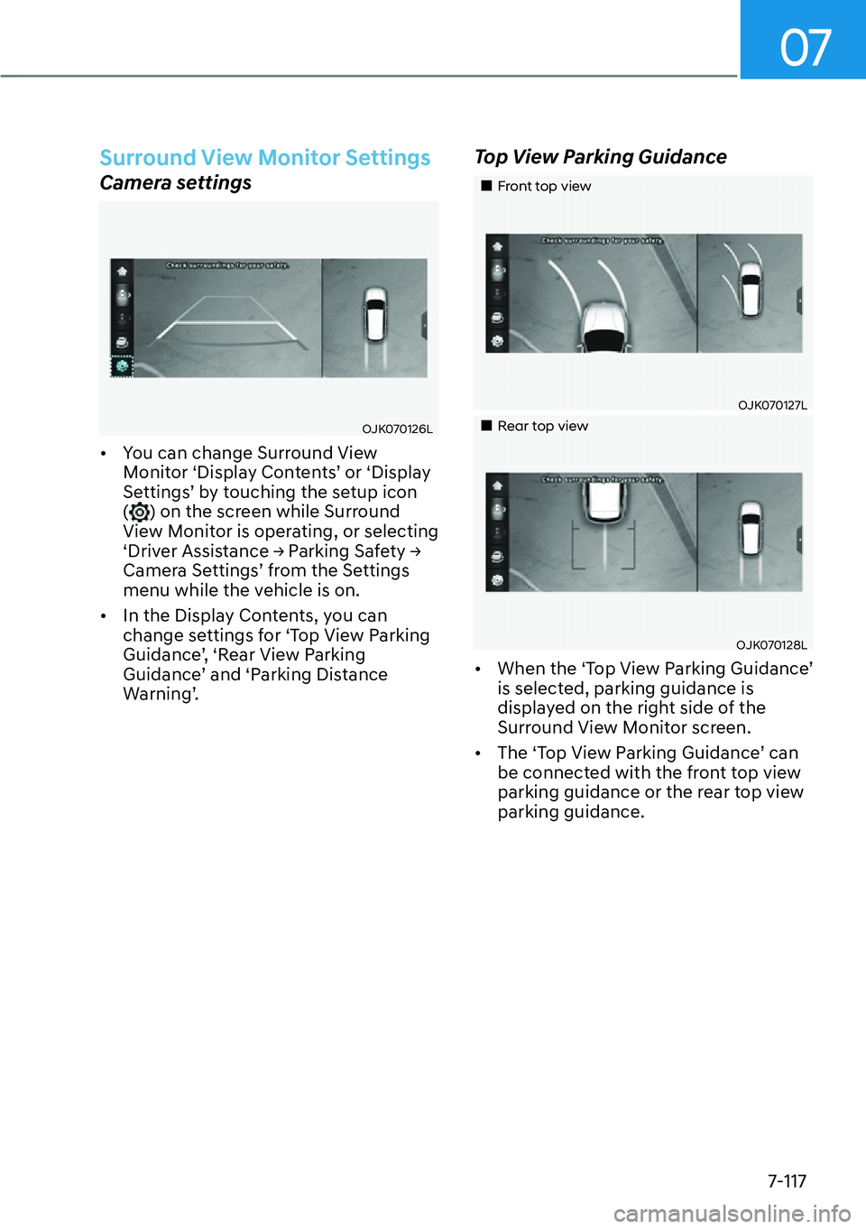 HYUNDAI IONIQ 5 2022  Owners Manual 07
7-117
Surround View Monitor Settings
Camera settings
OJK070126L
[�You can change Surround View 
Monitor ‘Display Contents’ or ‘Display 
Settings’ by touching the setup icon 
(
) on the sc