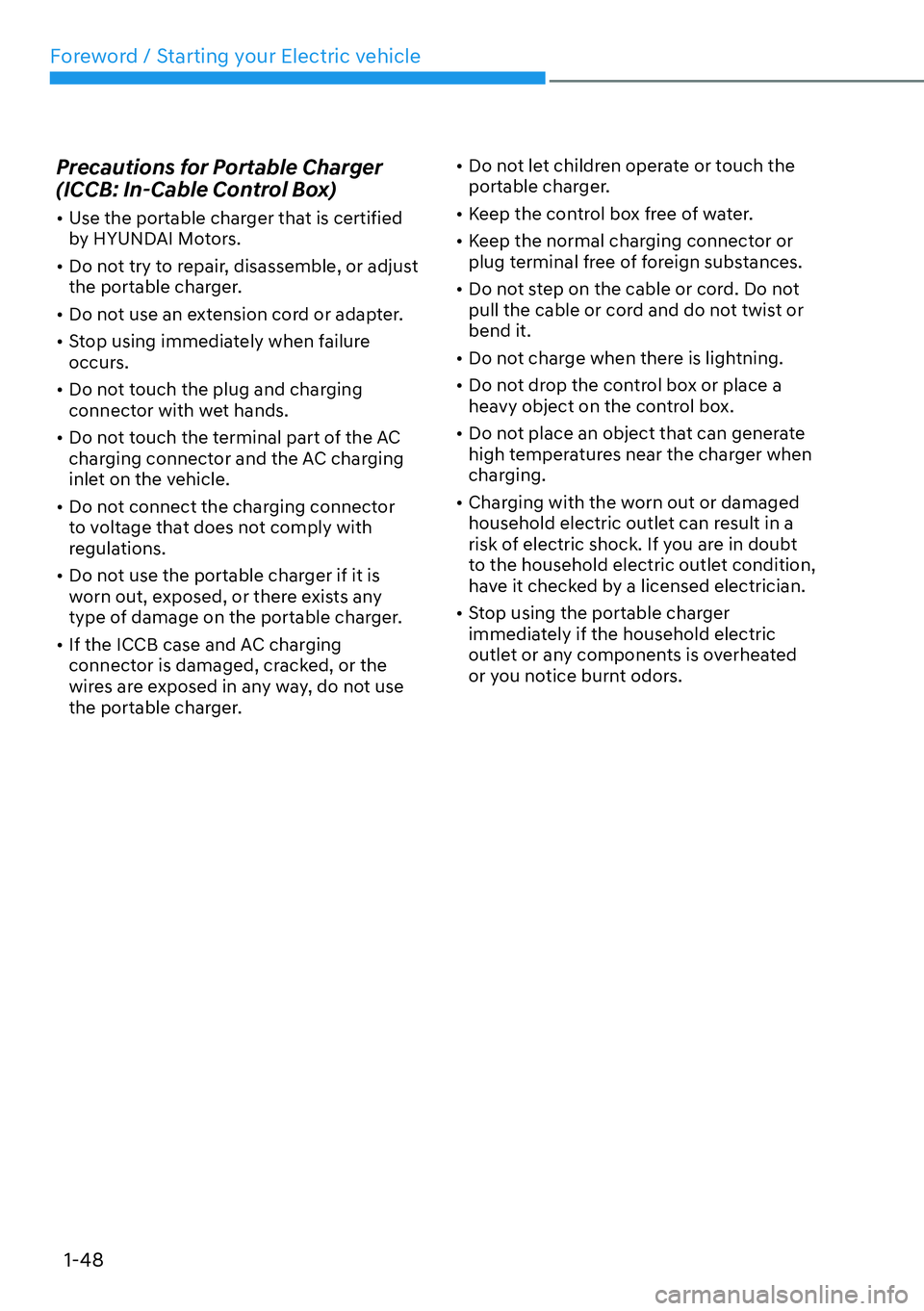 HYUNDAI IONIQ 5 2022 Workshop Manual Foreword / Starting your Electric vehicle
1-48
Precautions for Portable Charger 
(ICCB: In-Cable Control Box)
[�Use the portable charger that is certified 
by HYUNDAI Motors.
[�Do not try to repai