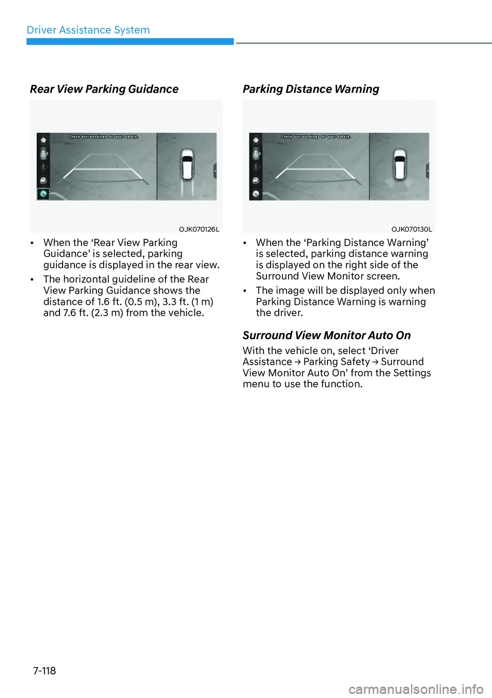 HYUNDAI IONIQ 5 2022  Owners Manual Driver Assistance System
7-118
Rear View Parking Guidance
OJK070126L
[�When the ‘Rear View Parking 
Guidance’ is selected, parking 
guidance is displayed in the rear view.
[�The horizontal gui