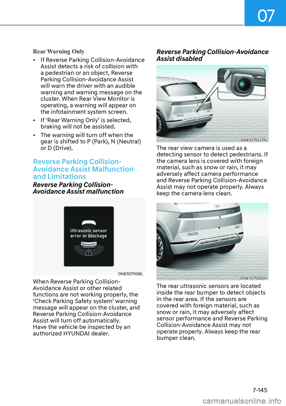 HYUNDAI IONIQ 5 2022  Owners Manual 07
7-145
Rear Warning Only
[�If Reverse Parking Collision-Avoidance 
Assist detects a risk of collision with 
a pedestrian or an object, Reverse 
Parking Collision-Avoidance Assist 
will warn the dr