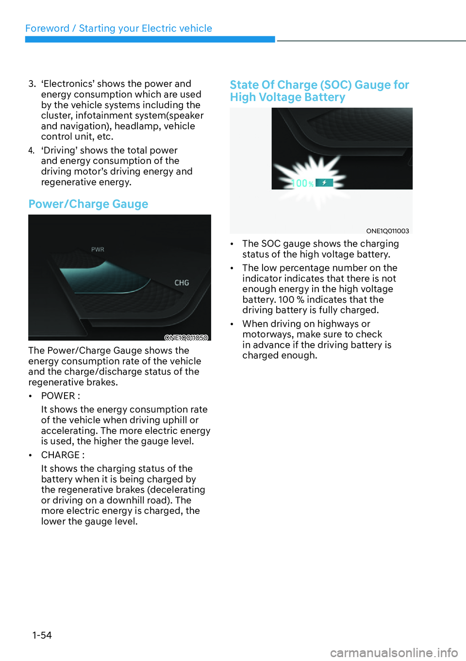 HYUNDAI IONIQ 5 2022  Owners Manual Foreword / Starting your Electric vehicle
1-54
3.  ‘Electronics’ shows the power and 
energy consumption which are used 
by the vehicle systems including the 
cluster, infotainment system(speaker 