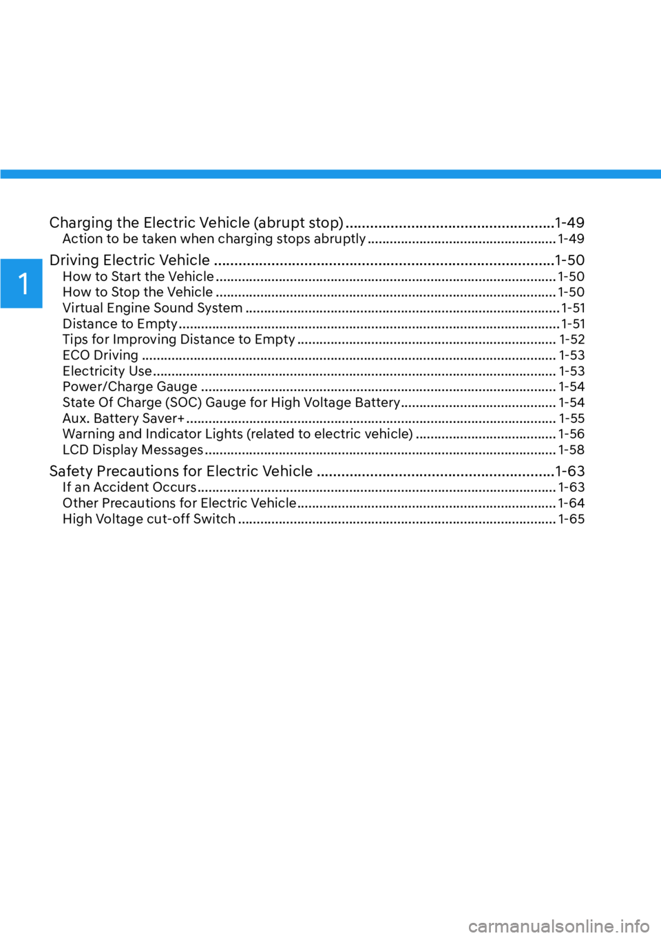 HYUNDAI IONIQ 5 2022  Owners Manual 1
Charging the Electric Vehicle (abrupt stop) ...................................................1-49Action to be taken when charging stops abruptly ...................................................