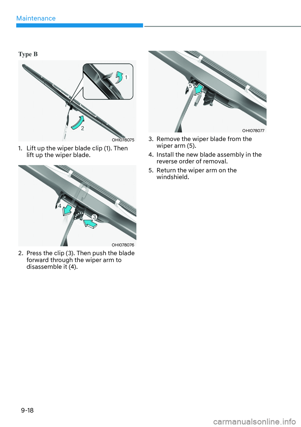 HYUNDAI IONIQ 5 2022  Owners Manual Maintenance
9-18
Ty p e   B
OHI078075
1.  Lift up the wiper blade clip (1). Then 
lift up the wiper blade.
OHI078076
2.  Press the clip (3). Then push the blade 
forward through the wiper arm to 
disa