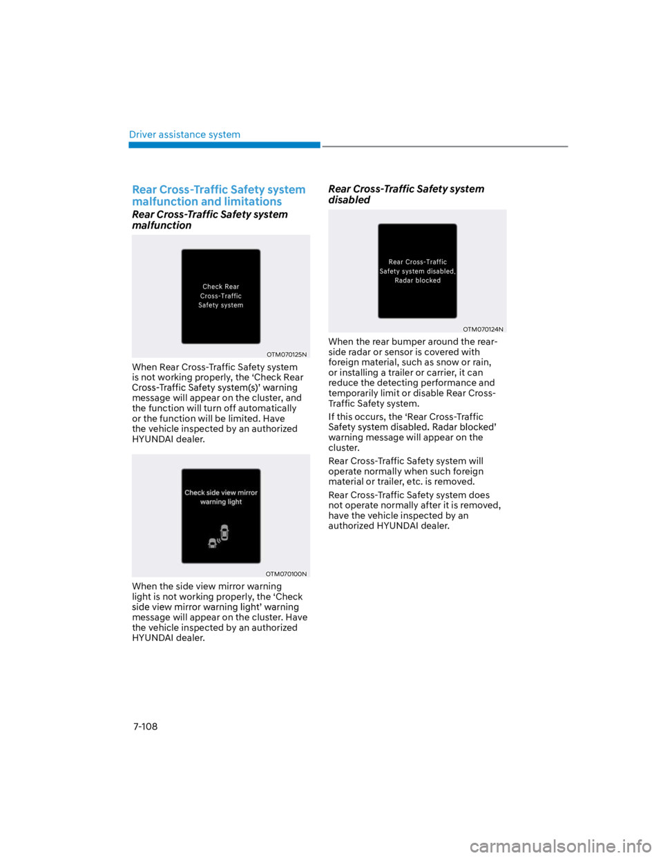 HYUNDAI KONA 2022 User Guide Driver assistance system
7-108
Rear Cross-Traffic Safety system 
malfunction and limitations
Rear Cross-Traffic Safety system 
malfunction
OTM070125N
When Rear Cross-Traffic Safety system 
is not work