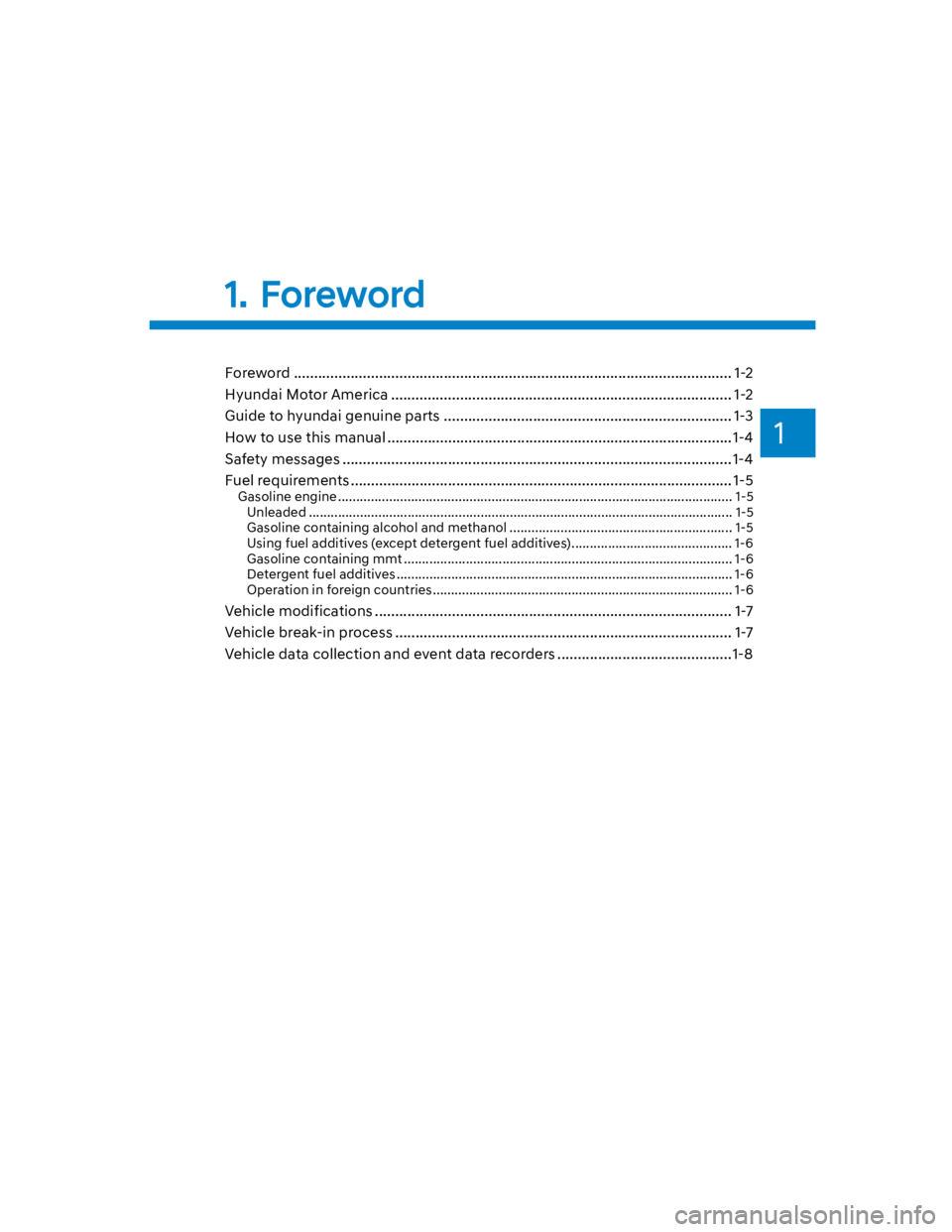 HYUNDAI KONA 2022  Owners Manual 1
1.  Foreword
Foreword ............................................................................................................ 1-2
Hyundai Motor America .........................................