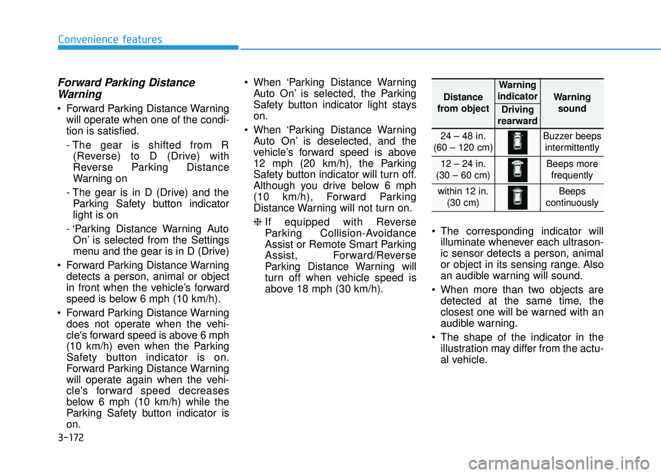 HYUNDAI PALISADE 2022 Owners Manual 3-172
Convenience features
Forward Parking DistanceWarning
Forward Parking Distance Warning
will operate when one of the condi-
tion is satisfied.
- The gear is shifted from R(Reverse) to D (Drive) w HYUNDAI PALISADE 2022 Owners Manual 3-172
Convenience features
Forward Parking DistanceWarning
Forward Parking Distance Warning
will operate when one of the condi-
tion is satisfied.
- The gear is shifted from R(Reverse) to D (Drive) w