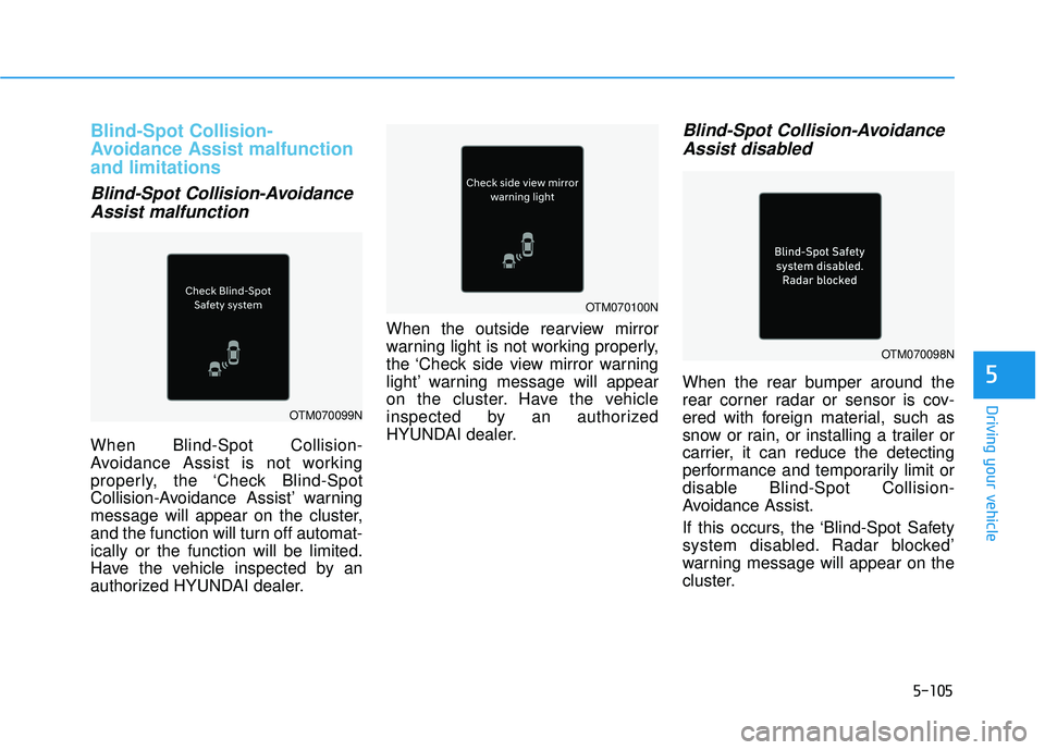 HYUNDAI PALISADE 2022 Owners Manual 5-105
Driving your vehicle
5
Blind-Spot Collision-
Avoidance Assist malfunction
and limitations
Blind-Spot Collision-AvoidanceAssist malfunction
When Blind-Spot Collision-
Avoidance Assist is not work HYUNDAI PALISADE 2022 Owners Manual 5-105
Driving your vehicle
5
Blind-Spot Collision-
Avoidance Assist malfunction
and limitations
Blind-Spot Collision-AvoidanceAssist malfunction
When Blind-Spot Collision-
Avoidance Assist is not work