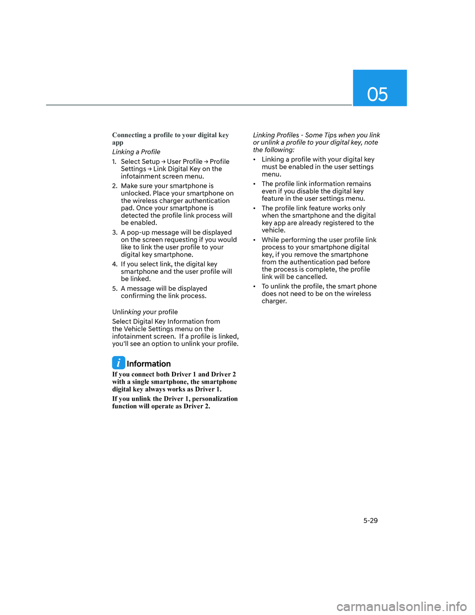 HYUNDAI SANTA CRUZ 2022  Owners Manual 05
5-29
Connecting a profile to your digital key 
app
Linking a Profile
1. �6�H�O�H�F�W��6�H�W�X�S�