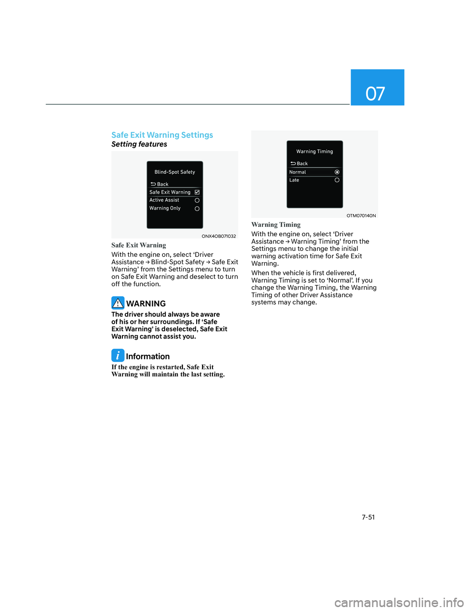 HYUNDAI SANTA CRUZ 2022  Owners Manual 07
7-51
Safe Exit Warning Settings
Setting features
ONX4OB071032ONX4OB071032
Safe Exit Warning
With the engine on, select ‘Driver 
�$�V�V�L�V�W�D�Q�F�H�
