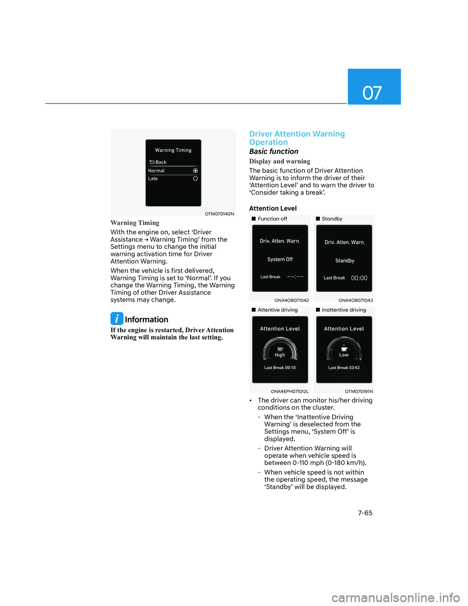 HYUNDAI SANTA CRUZ 2022  Owners Manual 07
7-65
OTM070140NOTM070140N
Warning Timing
With the engine on, select ‘Driver 
�$�V�V�L�V�W�D�Q�F�H�